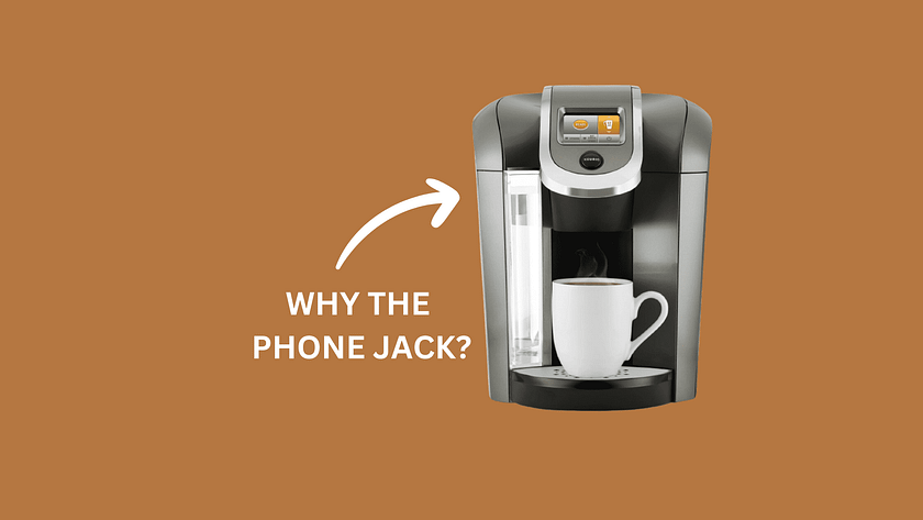 Why Does My Keurig Have a Phone Jack?